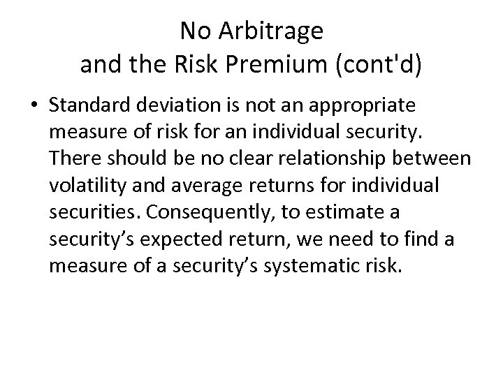 No Arbitrage and the Risk Premium (cont'd) • Standard deviation is not an appropriate