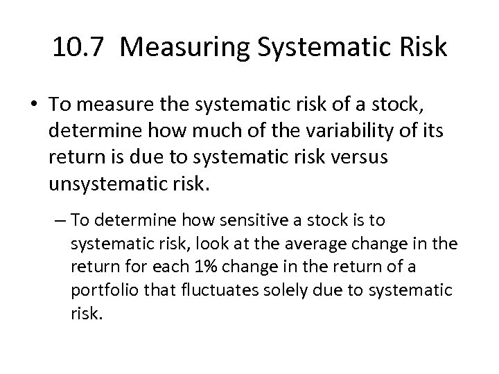 10. 7 Measuring Systematic Risk • To measure the systematic risk of a stock,