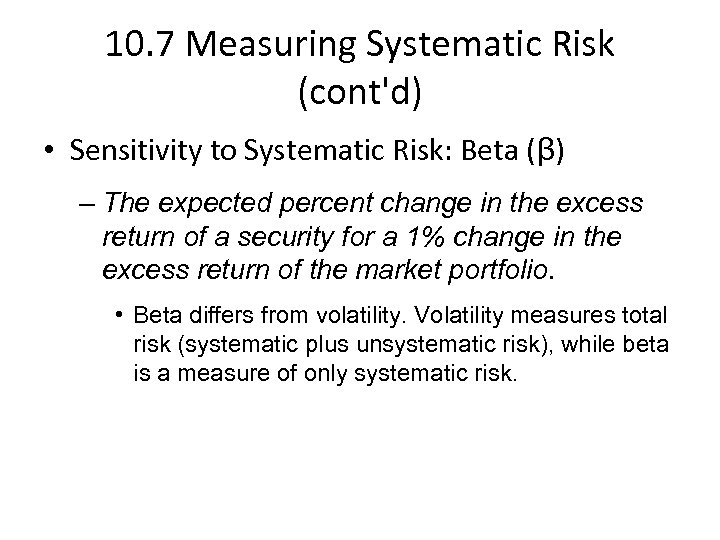 10. 7 Measuring Systematic Risk (cont'd) • Sensitivity to Systematic Risk: Beta (β) –