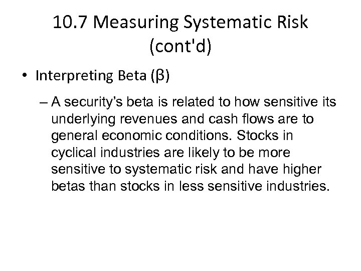 10. 7 Measuring Systematic Risk (cont'd) • Interpreting Beta (β) – A security’s beta