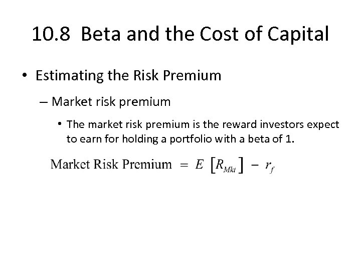10. 8 Beta and the Cost of Capital • Estimating the Risk Premium –
