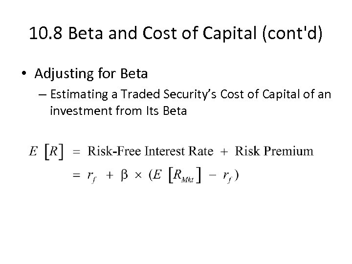 10. 8 Beta and Cost of Capital (cont'd) • Adjusting for Beta – Estimating