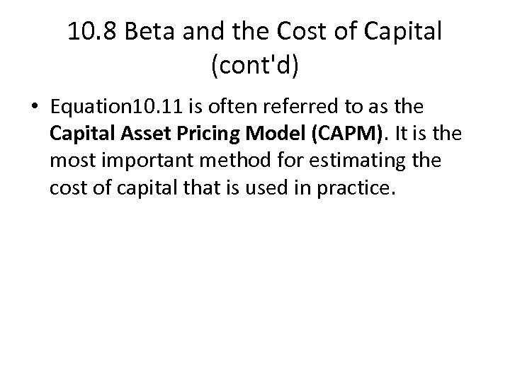 10. 8 Beta and the Cost of Capital (cont'd) • Equation 10. 11 is