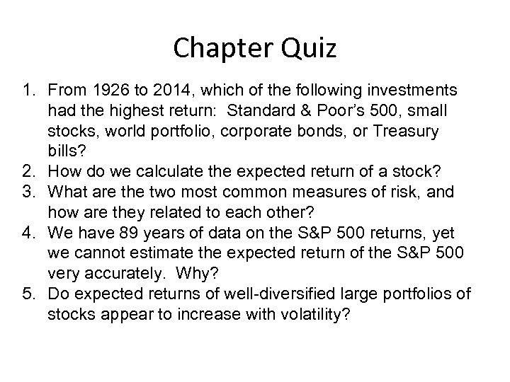 Chapter Quiz 1. From 1926 to 2014, which of the following investments had the