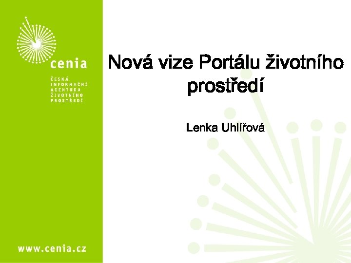 Nová vize Portálu životního prostředí Lenka Uhlířová 