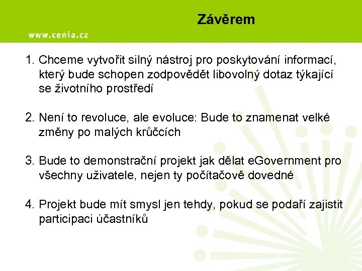 Závěrem 1. Chceme vytvořit silný nástroj pro poskytování informací, který bude schopen zodpovědět libovolný