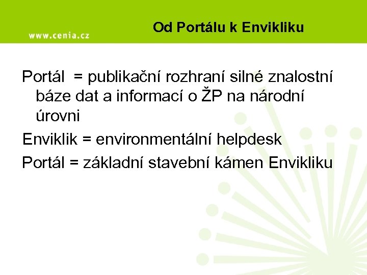 Od Portálu k Envikliku Portál = publikační rozhraní silné znalostní báze dat a informací