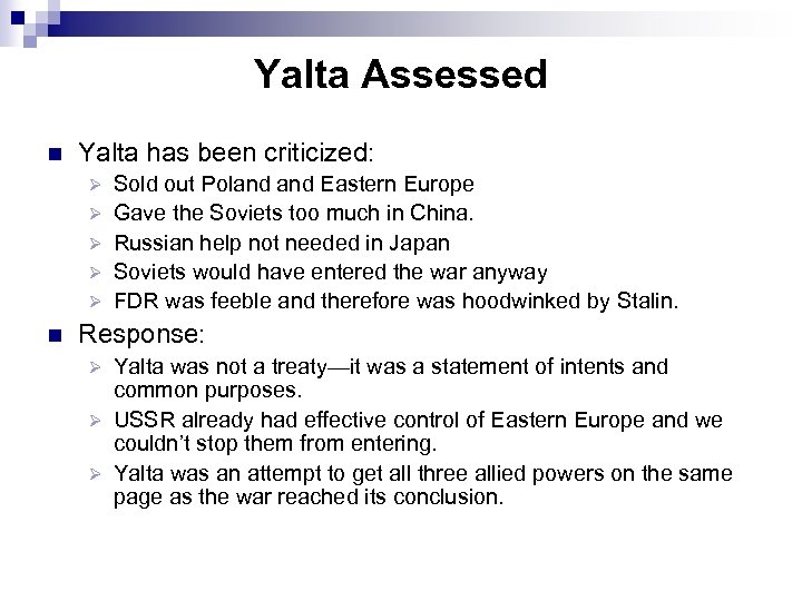 Yalta Assessed n Yalta has been criticized: Ø Ø Ø n Sold out Poland