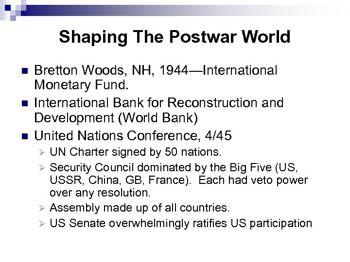 Shaping The Postwar World n n n Bretton Woods, NH, 1944—International Monetary Fund. International