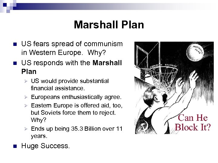 Marshall Plan n n US fears spread of communism in Western Europe. Why? US