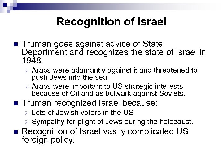 Recognition of Israel n Truman goes against advice of State Department and recognizes the