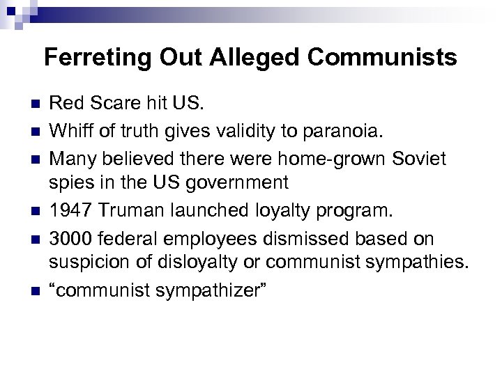 Ferreting Out Alleged Communists n n n Red Scare hit US. Whiff of truth