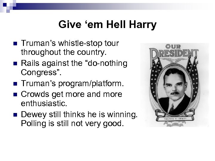 Give ‘em Hell Harry n n n Truman’s whistle-stop tour throughout the country. Rails
