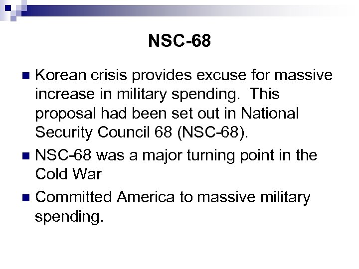NSC-68 Korean crisis provides excuse for massive increase in military spending. This proposal had