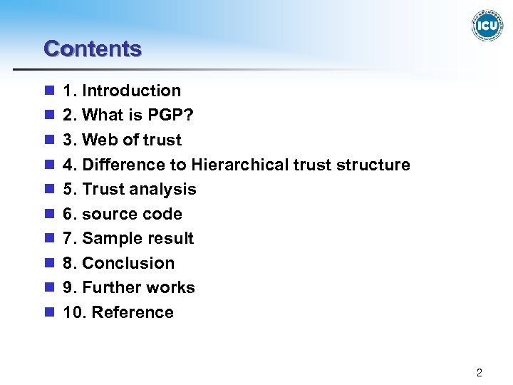 Contents n 1. Introduction n 2. What is PGP? n 3. Web of trust