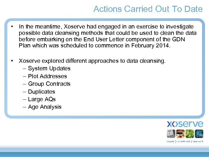 Actions Carried Out To Date • In the meantime, Xoserve had engaged in an