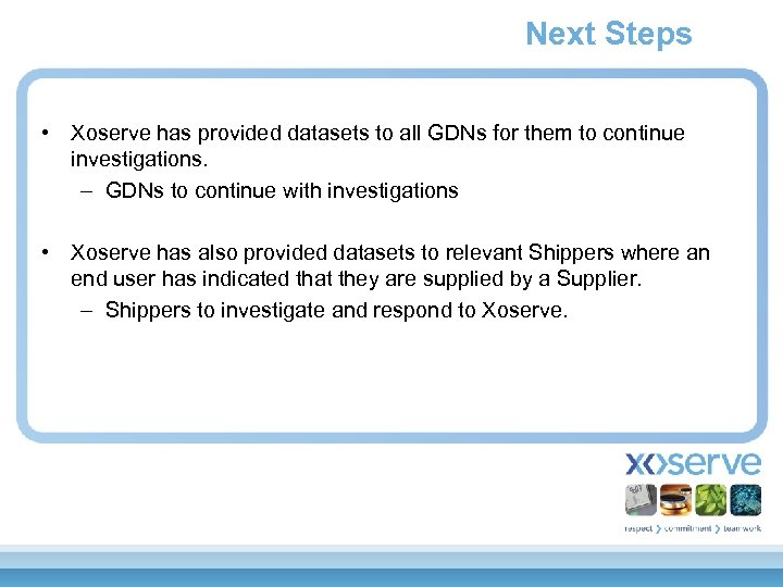 Next Steps • Xoserve has provided datasets to all GDNs for them to continue