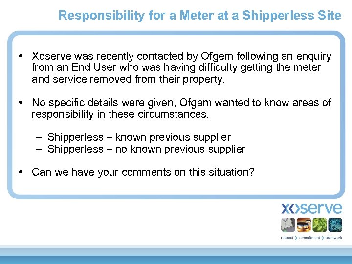 Responsibility for a Meter at a Shipperless Site • Xoserve was recently contacted by