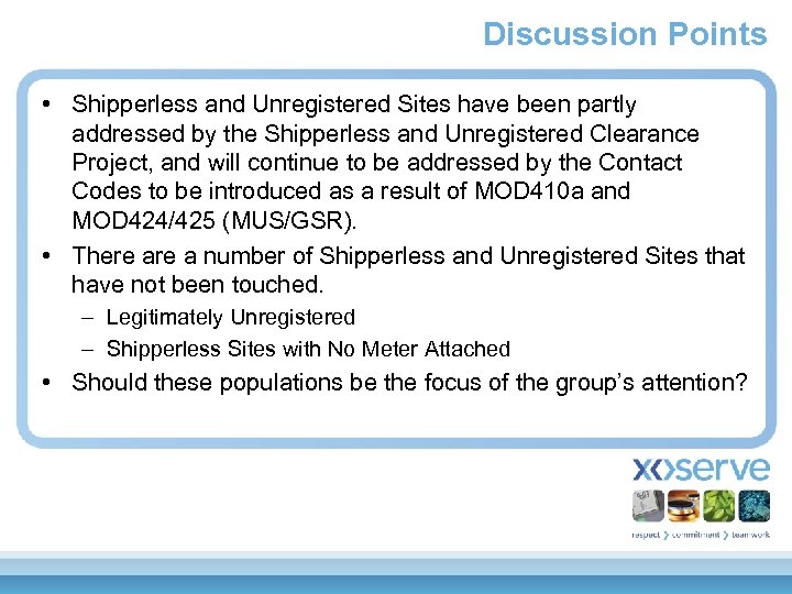 Discussion Points • Shipperless and Unregistered Sites have been partly addressed by the Shipperless