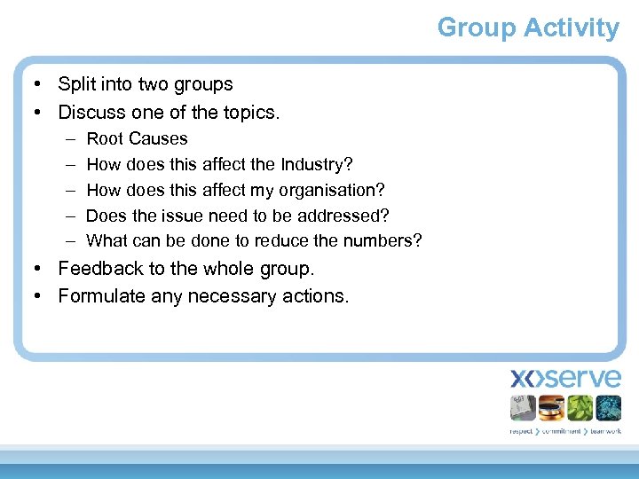 Group Activity • Split into two groups • Discuss one of the topics. –