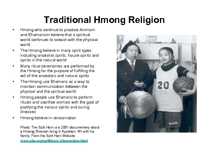 Traditional Hmong Religion • • • Hmong who continue to practice Animism and Shamanism