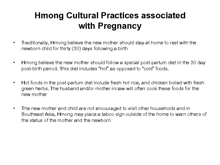 Hmong Cultural Practices associated with Pregnancy • Traditionally, Hmong believe the new mother should