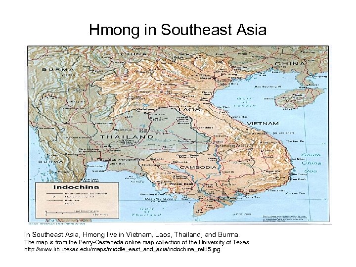 Hmong in Southeast Asia In Southeast Asia, Hmong live in Vietnam, Laos, Thailand, and