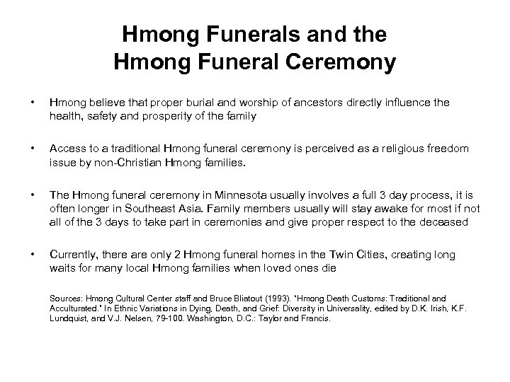 Hmong Funerals and the Hmong Funeral Ceremony • Hmong believe that proper burial and