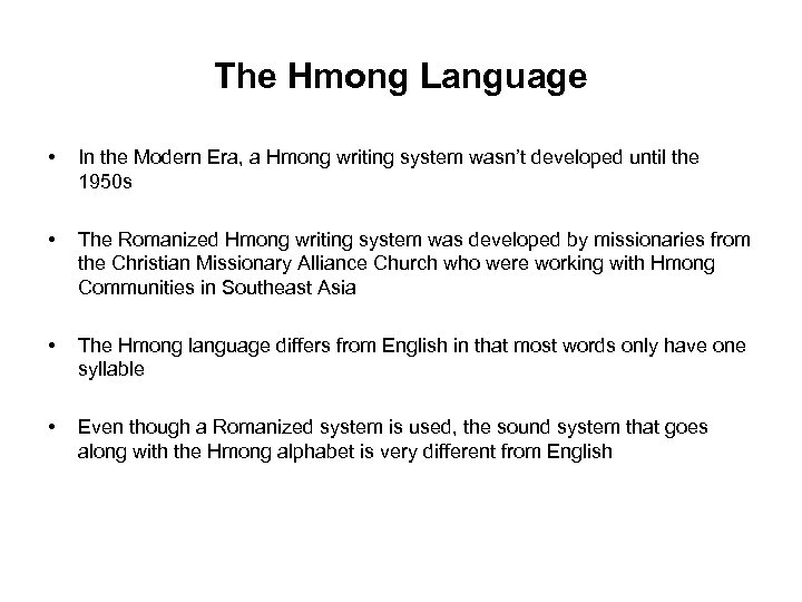 The Hmong Language • In the Modern Era, a Hmong writing system wasn’t developed