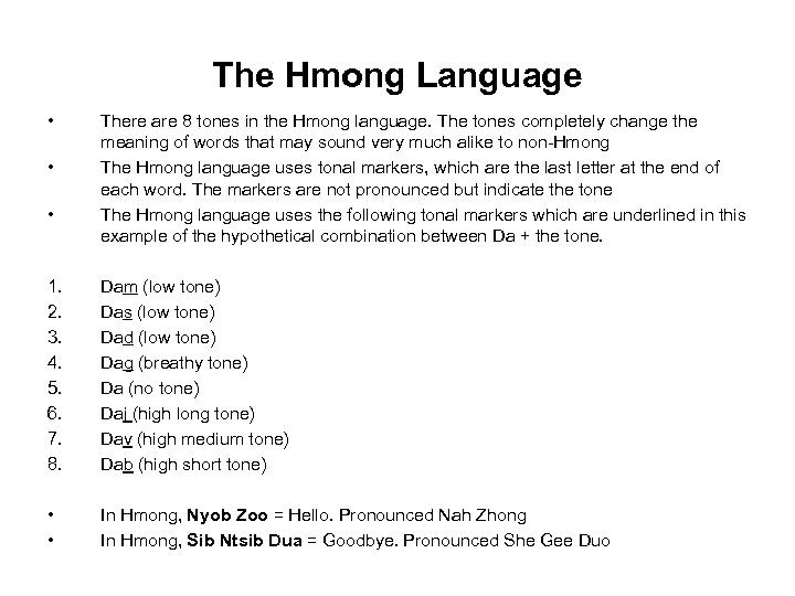 The Hmong Language • • • There are 8 tones in the Hmong language.