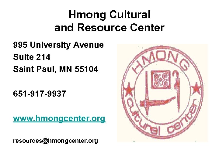 Hmong Cultural and Resource Center 995 University Avenue Suite 214 Saint Paul, MN 55104