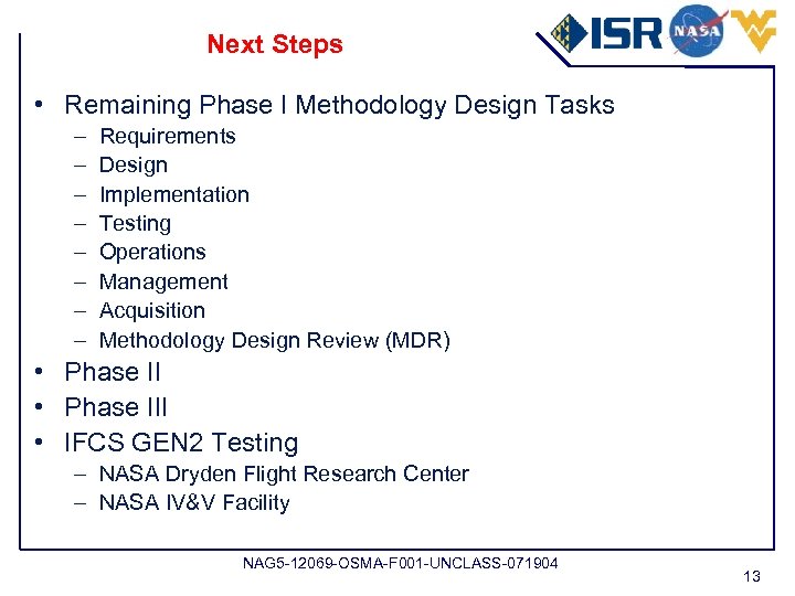 Next Steps • Remaining Phase I Methodology Design Tasks – – – – Requirements