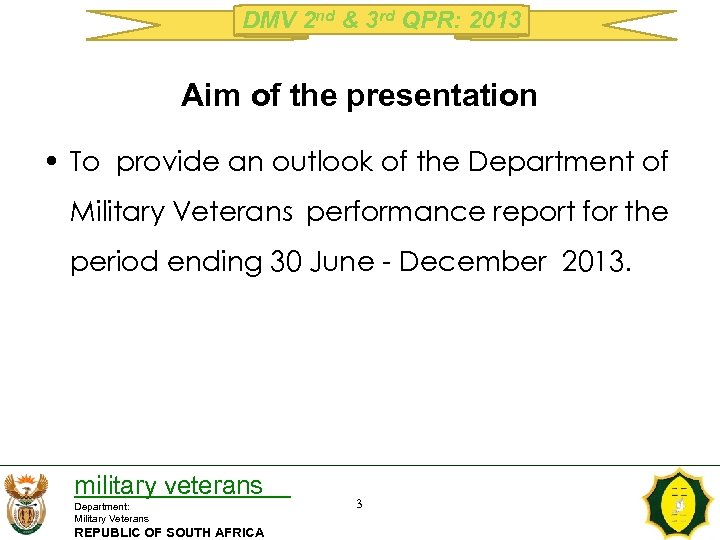 DMV 2 nd & 3 rd QPR: 2013 Aim of the presentation • To
