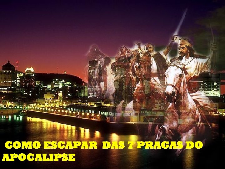 COMO ESCAPAR DAS 7 PRAGAS DO APOCALIPSE 20 - Como Escapar das Sete Últimas