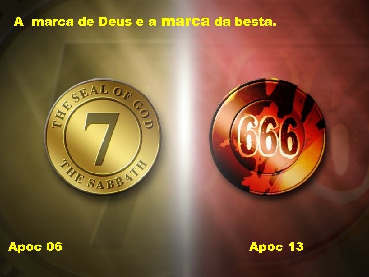 A marca de Deus e a marca da besta. Apoc 06 Apoc 13 