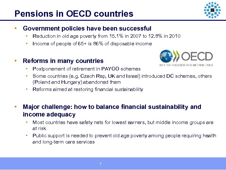 Pensions in OECD countries • Government policies have been successful • • Reduction in