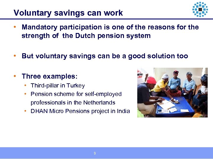 Voluntary savings can work • Mandatory participation is one of the reasons for the