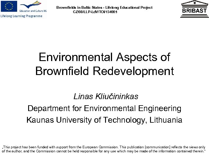 Brownfields in Baltic States - Lifelong Educational Project CZ/08/LLP-Ld. V/TOI/134005 Environmental Aspects of Brownfield