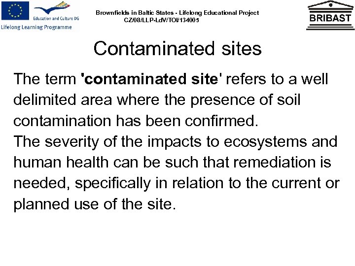 Brownfields in Baltic States - Lifelong Educational Project CZ/08/LLP-Ld. V/TOI/134005 Contaminated sites The term