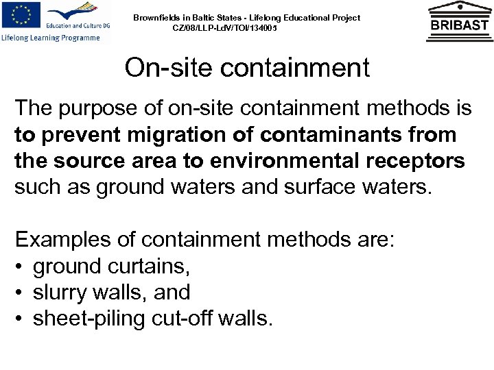 Brownfields in Baltic States - Lifelong Educational Project CZ/08/LLP-Ld. V/TOI/134005 On-site containment The purpose