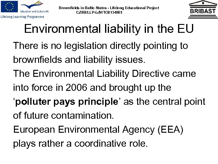 Brownfields in Baltic States - Lifelong Educational Project CZ/08/LLP-Ld. V/TOI/134005 Environmental liability in the