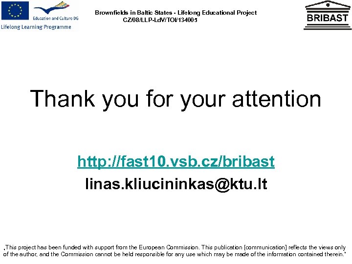 Brownfields in Baltic States - Lifelong Educational Project CZ/08/LLP-Ld. V/TOI/134005 Thank you for your