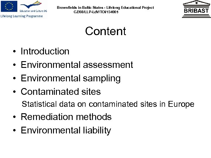 Brownfields in Baltic States - Lifelong Educational Project CZ/08/LLP-Ld. V/TOI/134005 Content • • Introduction
