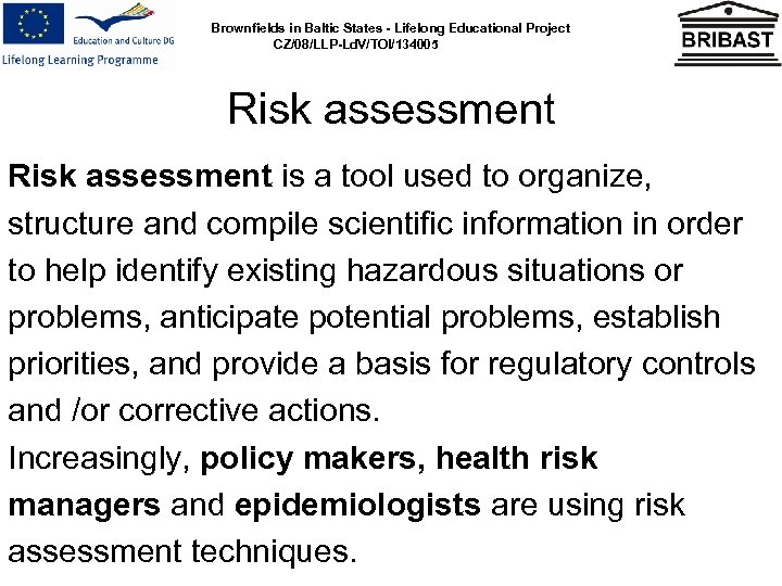 Brownfields in Baltic States - Lifelong Educational Project CZ/08/LLP-Ld. V/TOI/134005 Risk assessment is a