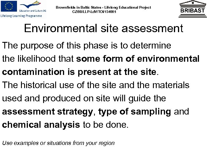 Brownfields in Baltic States - Lifelong Educational Project CZ/08/LLP-Ld. V/TOI/134005 Environmental site assessment The