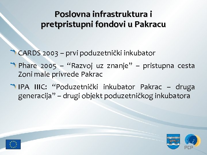 Poslovna infrastruktura i pretpristupni fondovi u Pakracu CARDS 2003 – prvi poduzetnički inkubator Phare