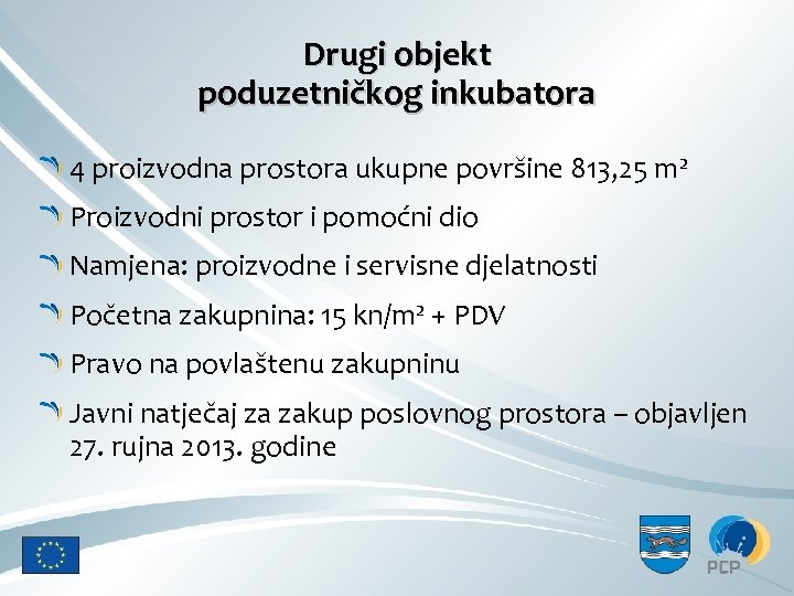 Drugi objekt poduzetničkog inkubatora 4 proizvodna prostora ukupne površine 813, 25 m 2 Proizvodni