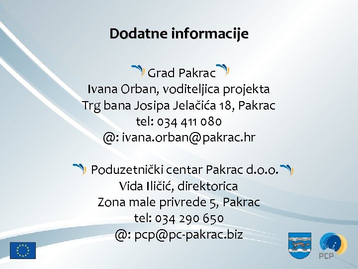 Dodatne informacije Grad Pakrac Ivana Orban, voditeljica projekta Trg bana Josipa Jelačića 18, Pakrac