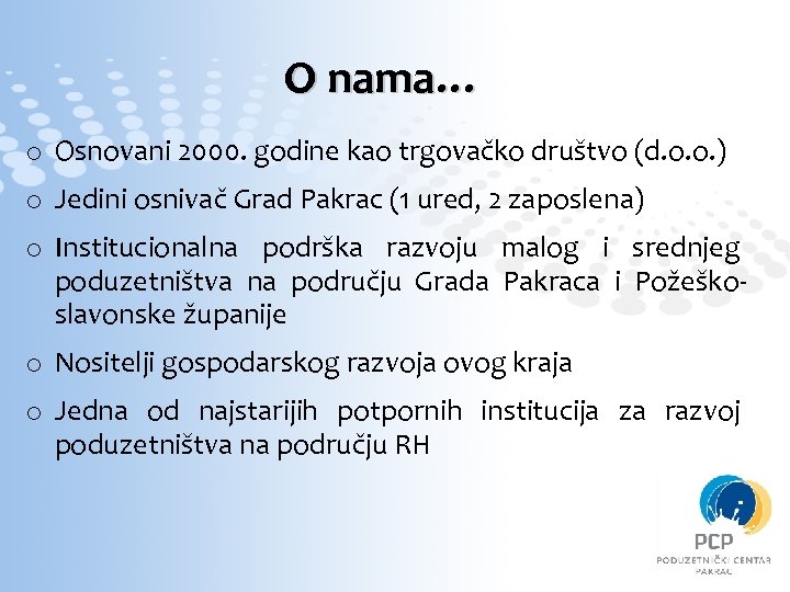 O nama… o Osnovani 2000. godine kao trgovačko društvo (d. o. o. ) o