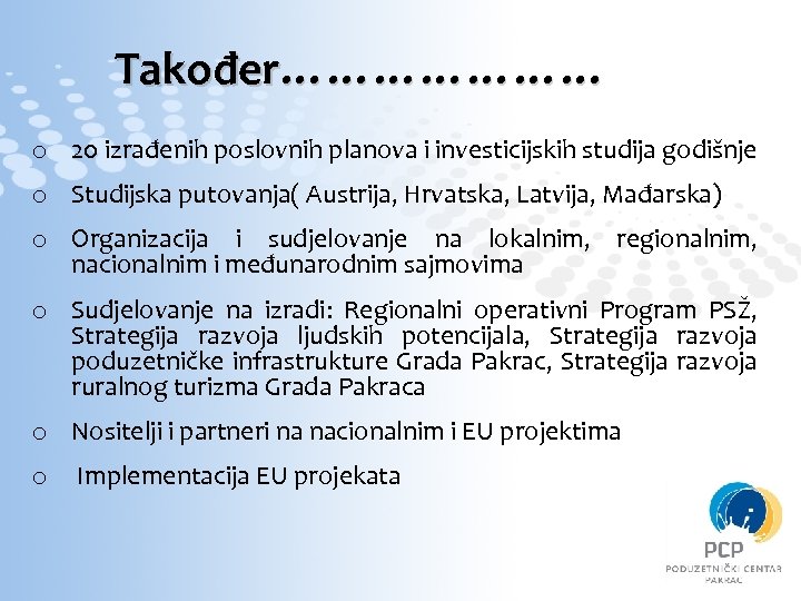 Također………………… o 20 izrađenih poslovnih planova i investicijskih studija godišnje o Studijska putovanja( Austrija,